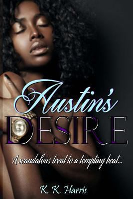 Austin's Desire: The desires of the heart can m... 1492839027 Book Cover