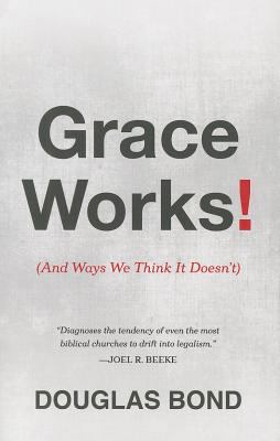 Grace Works!: (And Ways We Think It Doesn't) 1596387432 Book Cover