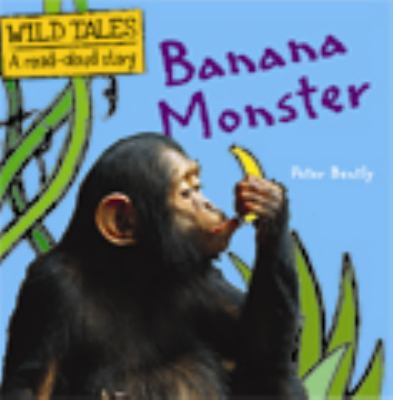 Banana Monster (Wild Tales) 1609920929 Book Cover
