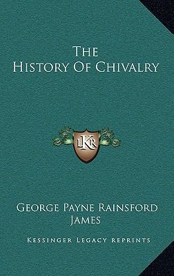 The History Of Chivalry 1163431621 Book Cover