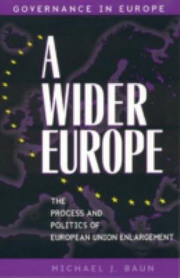Wider Europe: The Process and Politics of Europ... 0847690369 Book Cover