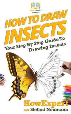 How To Draw Insects: Your Step By Step Guide To... 1950864316 Book Cover