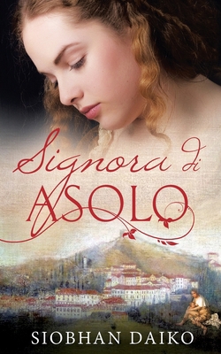Signora di Asolo: Traduzione di Arianna Giorgi [Italian] 1643709232 Book Cover