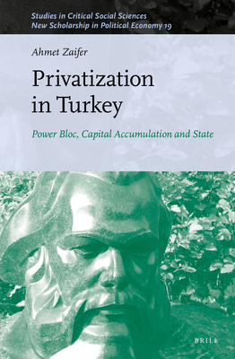 Privatization in Turkey: Power Bloc, Capital Ac... 9004514481 Book Cover