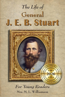 Life of General J. E. B. Stuart For Young Readers 1942806809 Book Cover