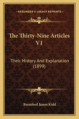 The Thirty-Nine Articles V1: Their History And ... 1164027786 Book Cover