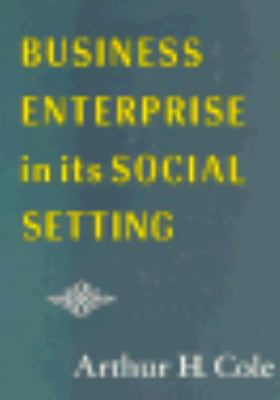 Business Enterprise in Its Social Setting: , 0674087518 Book Cover