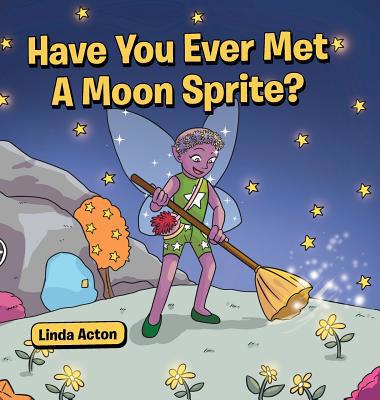 Have You Ever Met A Moon Sprite? 1644242818 Book Cover