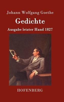 Gedichte: Ausgabe letzter Hand 1827 [German] 3843017611 Book Cover