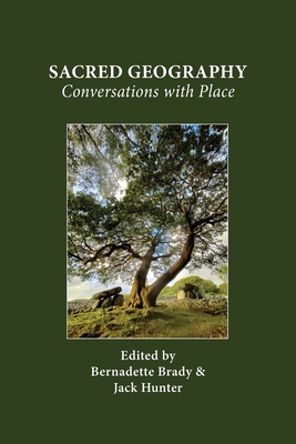 Sacred Geography: Conversations with Place 1907767169 Book Cover