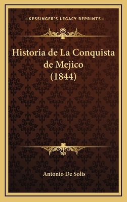Historia de La Conquista de Mejico (1844) [Spanish] 1167959167 Book Cover