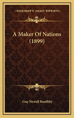 A Maker Of Nations (1899) 1165295881 Book Cover