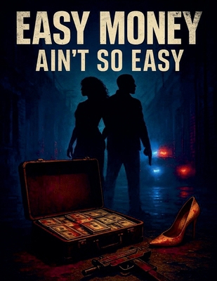 Easy money ain't so easy B0FM6SS8BG Book Cover