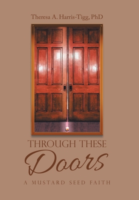 Through These Doors: A Mustard Seed Faith 166323289X Book Cover