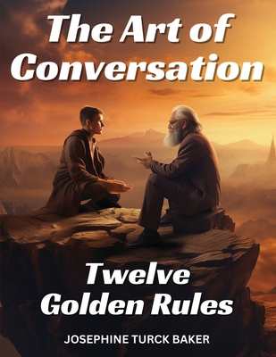 The Art of Conversation: Twelve Golden Rules 183552365X Book Cover