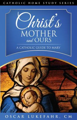 Paperback Christ's Mother and Ours : A Catholic Guide to Mary Book