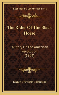 The Rider Of The Black Horse: A Story Of The Am... 1164397907 Book Cover