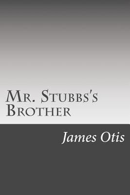 Mr. Stubbs's Brother 1502521539 Book Cover