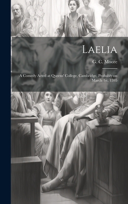 Laelia: A Comedy Acted at Queens' College, Camb... 1020919450 Book Cover