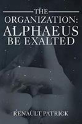 The Organization: Alphaeus Be Exalted 1644715198 Book Cover