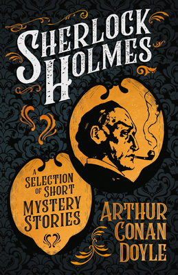 Sherlock Holmes - A Selection of Short Mystery ... 1409724662 Book Cover