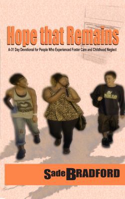 Hope That Remains : A 31-Day Devotional for People Who Experienced Foster Care and Childhood Neglect