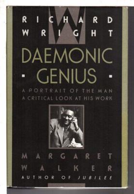 Richard Wright: Daemonic Genius : A Portrait of... 0446710016 Book Cover