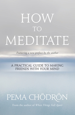 How to Meditate: A Practical Guide to Making Fr... 1683648420 Book Cover