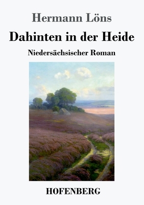 Dahinten in der Heide: Niedersächsischer Roman [German] 3743732602 Book Cover