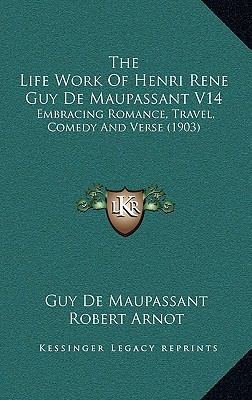 The Life Work of Henri Rene Guy de Maupassant V... 1164352636 Book Cover