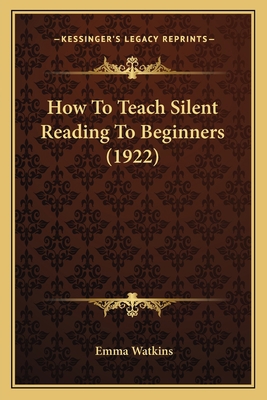 How To Teach Silent Reading To Beginners (1922) 1164059068 Book Cover