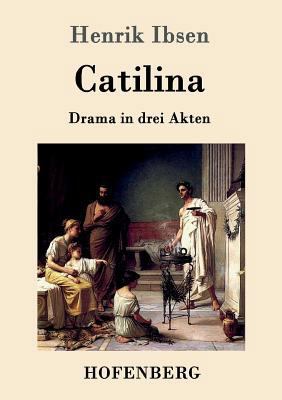Catilina: Drama in drei Akten [German] 3861992183 Book Cover