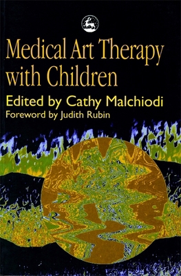 Medical Art Therapy with Children 1853026778 Book Cover