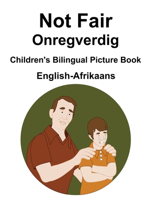 English-Afrikaans Not Fair / Onregverdig Childr... B0BZFP484B Book Cover