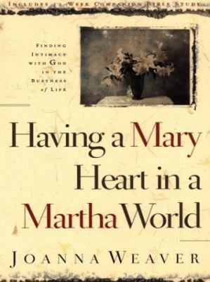 Having a Mary Heart in a Martha World: Finding ... [Large Print] 0786257717 Book Cover