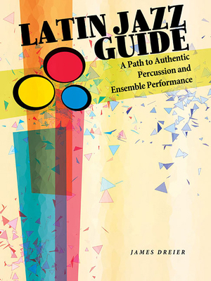 Latin Jazz Guide: A Path to Authentic Percussio... 1495028976 Book Cover