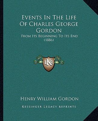 Events In The Life Of Charles George Gordon: Fr... 1165348713 Book Cover