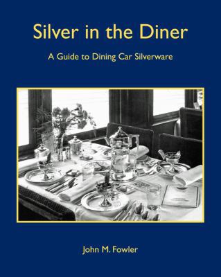 Hardcover Silver in the Diner : A Guide to Dining Car Silverware Book