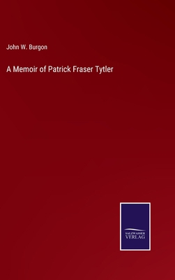 A Memoir of Patrick Fraser Tytler 3375119879 Book Cover