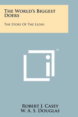 The World's Biggest Doers: The Story Of The Lions 1258163519 Book Cover