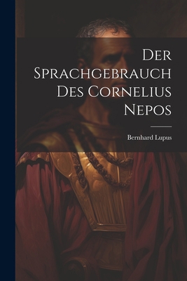 Der Sprachgebrauch Des Cornelius Nepos [German] 1021357057 Book Cover