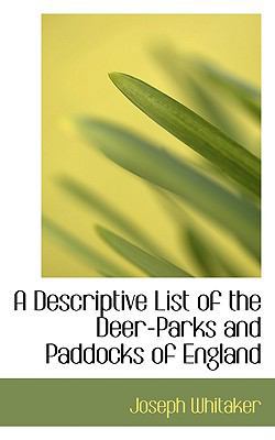 A Descriptive List of the Deer-Parks and Paddoc... 0559713231 Book Cover