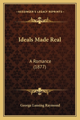 Ideals Made Real: A Romance (1877) 1165531747 Book Cover