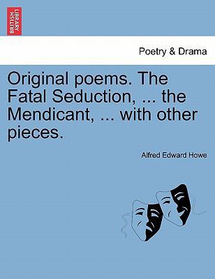 Original Poems. the Fatal Seduction, ... the Me... 1241027188 Book Cover