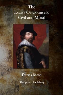 The Essays or Counsels, Civil and Moral 1770830375 Book Cover