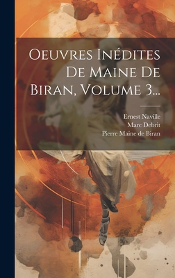 Oeuvres Inédites De Maine De Biran, Volume 3... [French] B0CMHJMDX5 Book Cover