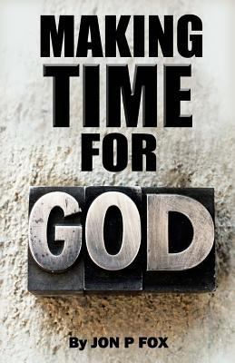 Make Time For God: Bible Commentary & Wisdom 1493670506 Book Cover