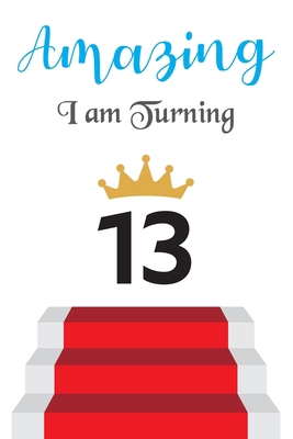 Amazing!!!! I am Turning 13: Notebook - Best gi... 1671811232 Book Cover