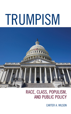 Trumpism: Race, Class, Populism, and Public Policy 1793617511 Book Cover