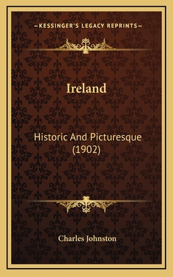 Ireland: Historic and Picturesque (1902) 1164424106 Book Cover